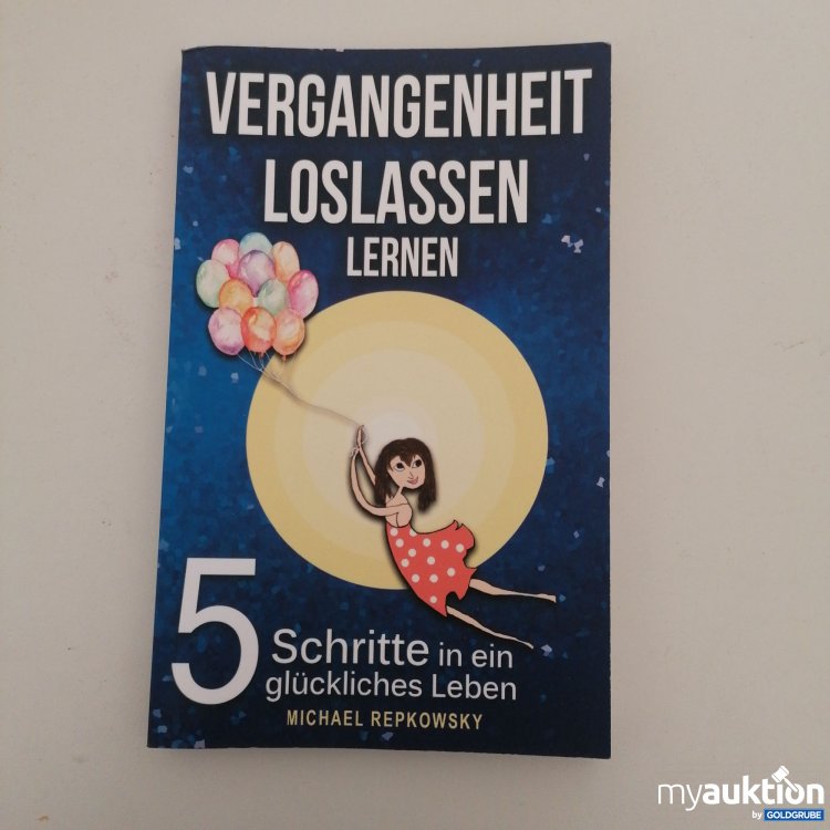 Artikel Nr. 747520: Vergangenheit los lassen lernen. Schritte zum glücklichen Leben"