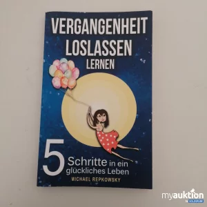 Auktion Vergangenheit los lassen lernen. Schritte zum glücklichen Leben"