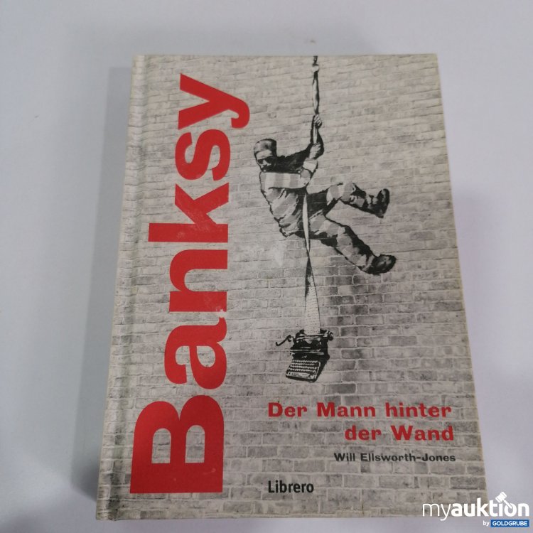 Artikel Nr. 783565: Banksy  Der Mann hinter der Wand 