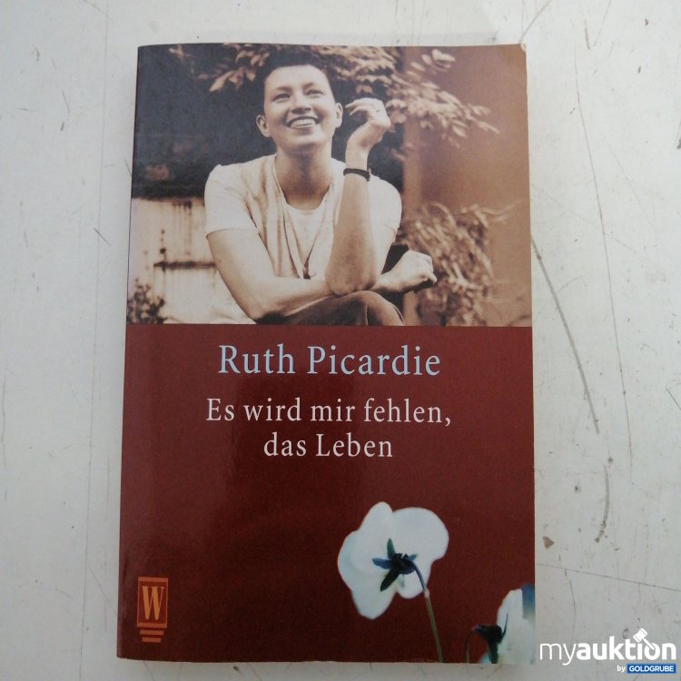 Artikel Nr. 719894: Ruth Picardie Es wird mir fehlen, das Leben