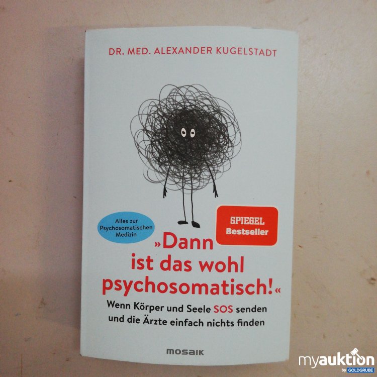 Artikel Nr. 747902: Dann ist das wohl psychosomatische von Dr. Med. Alexander Kugelstadt